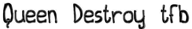Queen Destroy tfb Font Image