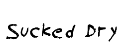 Sucked Dry