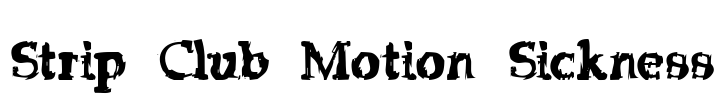 Strip Club Motion Sickness Font Image