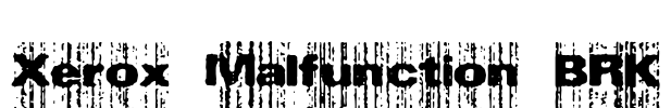 Xerox Malfunction BRK Font Image
