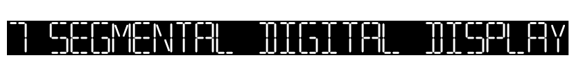 7 SEGMENTAL DIGITAL DISPLAY Font Image
