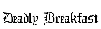 Deadly Breakfast