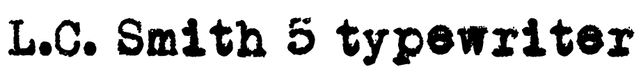 L.C. Smith 5 typewriter Font Image