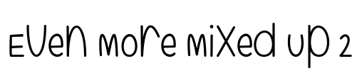 Even More Mixed Up 2 Font Image