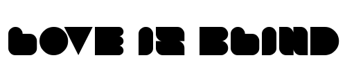 LOVE IS BLIND Font Image