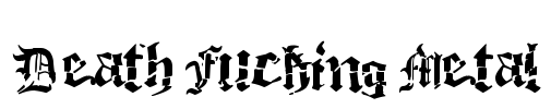 Death Fucking Metal Font Image