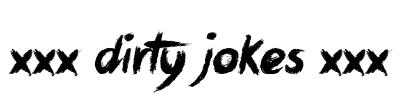 xxx Dirty Jokes xxx