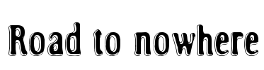 Road to nowhere Font Image