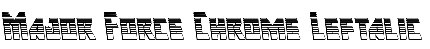 Major Force Chrome Leftalic Font Image