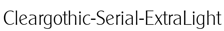 Cleargothic-Serial-ExtraLight Font Image