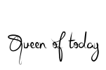 Queen of today Font Image