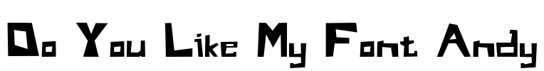 Do You Like My Font Andy Font Image