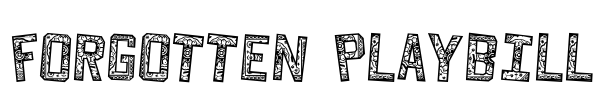Forgotten Playbill Font Image