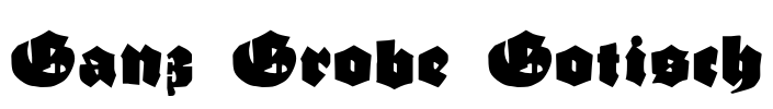 Ganz Grobe Gotisch