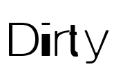 Dirty