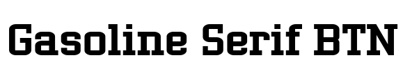 Gasoline Serif BTN