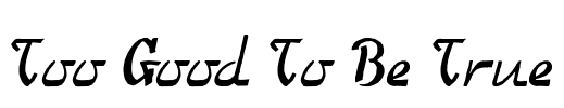 Too Good To Be True Font Image