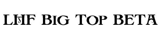 LHF Big Top BETA Font Image