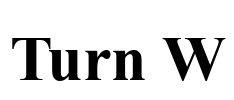 Turn W