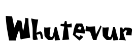 Whutevur