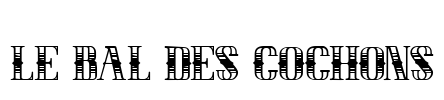 LE BAL DES COCHONS Font Image