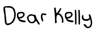Dear Kelly