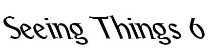 Seeing Things 6