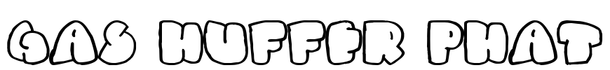Gas Huffer Phat Font Image