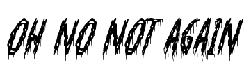 Oh No Not Again Font Image