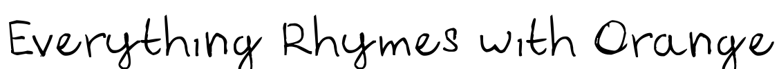 Everything Rhymes with Orange Font Image