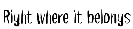 Right where it belongs Font Image