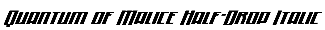 Quantum of Malice Half-Drop Italic Font Image