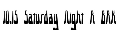 10.15 Saturday Night R BRK Font Image