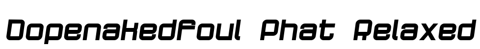 Dopenakedfoul Phat Relaxed Font Image