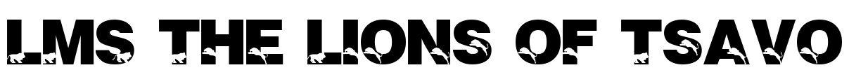 LMS The Lions of Tsavo Font Image