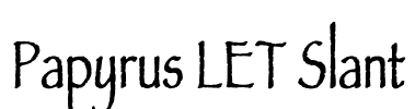 Papyrus LET Slant Font Image