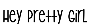Hey Pretty Girl Font Image
