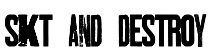 SKT AND DESTROY Font Image