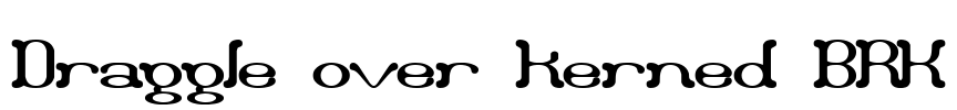 Draggle over kerned BRK Font Image