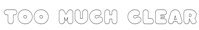 Too Much Clear Font Image