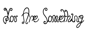 You Are Something
