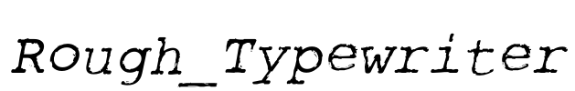 Rough_Typewriter Font Image