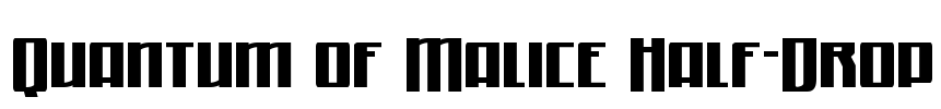 Quantum of Malice Half-Drop Font Image
