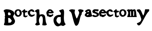 Botched Vasectomy Font Image