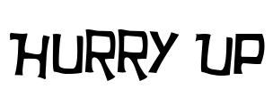 Hurry Up Font Image