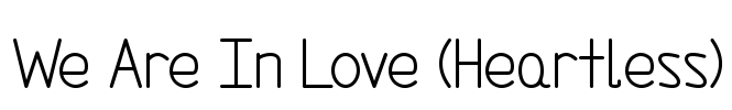 We Are In Love (Heartless)