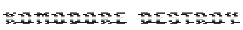 Komodore Destroy Font Image