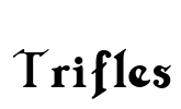 Trifles