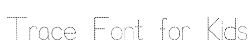 Trace Font for Kids