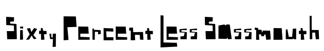 Sixty Percent Less Sassmouth Font Image